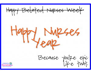 Belated Nurses Week - Happy Nurses Year_Crafted By Nursetopia